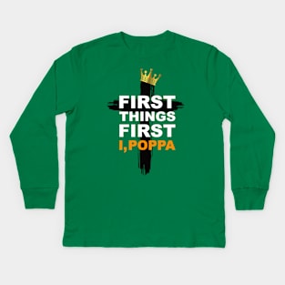 First Things First I, Poppa- Hip Hop Praise T-Shirt Kids Long Sleeve T-Shirt